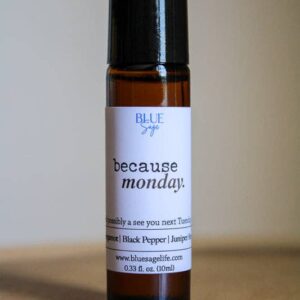 "Because, Monday." Essential Oil Aromatherapy Roller - By Blue Sage