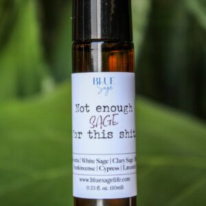 "Not Enough Sage for This Shit" Essential Oil Aromatherapy Roller - By Blue Sage
