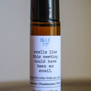 "Smells Like This Meeting Could Have Been an Email" Essential Oil Aromatherapy Roller - By Blue Sage