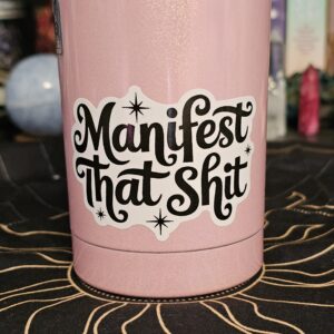 "Manifest That Shit" Sticker