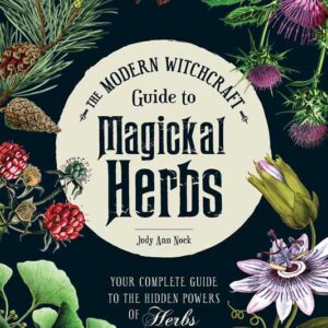 Modern Witchcraft Guide to Magickal Herbs by Judy Ann Nock