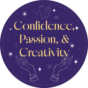 Confidence, Passion, & Creativity